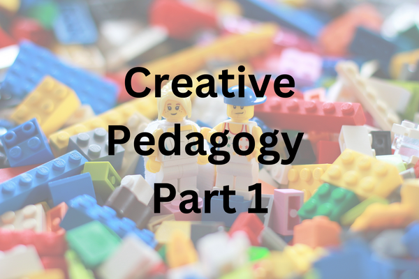 Creative Pedagogy Part 1