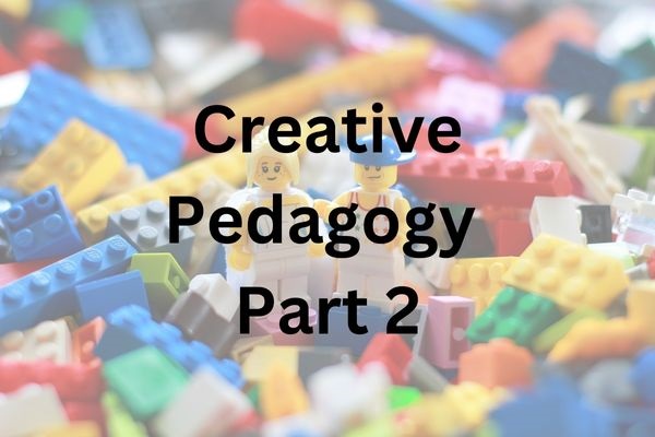 Creative Pedagogy Part 2